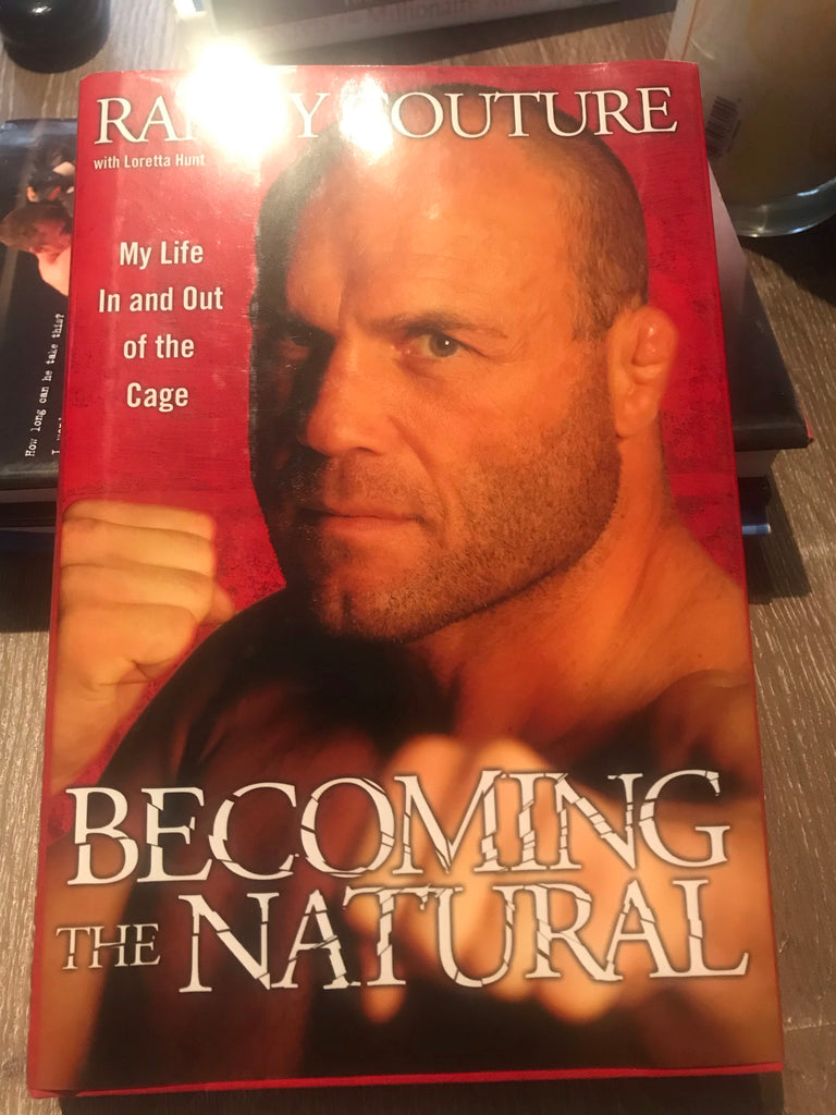 Randy Couture Becoming The Natural My Life In and Out of the